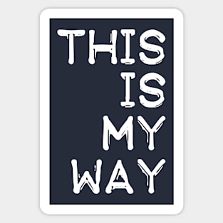 This Is My Way Sticker